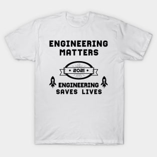 Engineering Matters Engineering Saves Lives | Slogan 2021 Black T-Shirt